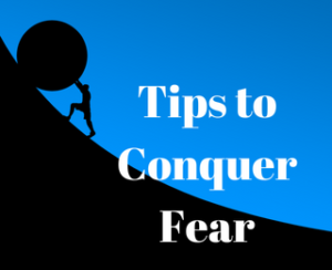 Tips to Conquer Fear