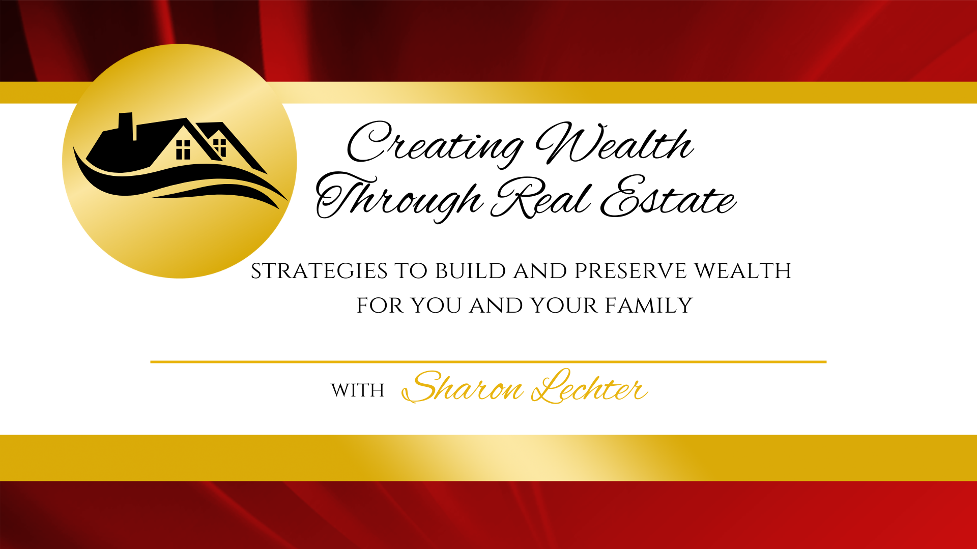 A presentation slide with a gold house logo reads Creating Wealth Through Real Estate Course: Strategies to build and preserve wealth for you and your family, with Sharon Lechter highlighted at the bottom.