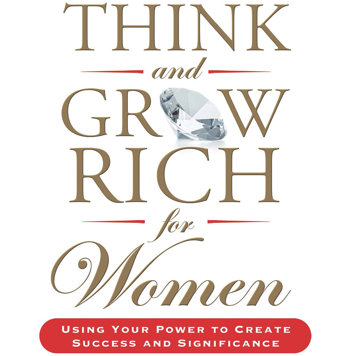 Book cover of ‘Think and Grow Rich for Women’ by Sharon Lechter, authorized by the Napoleon Hill Foundation. Subtitle reads: Using Your Power to Create Success and Significance. Companion workbook to Think and Grow Rich for Women. Features a large diamond image in the center