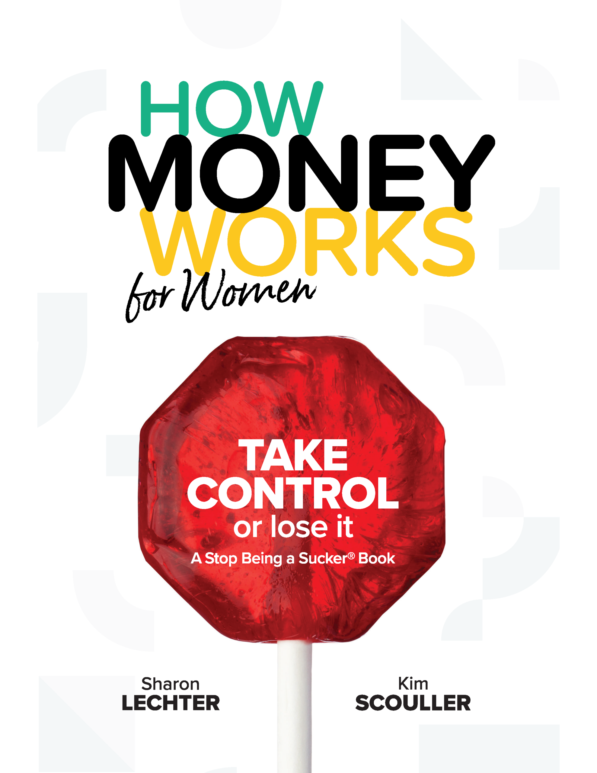 Book cover with a red stop sign-shaped lollipop and the title How Money Works for Women: Take Control or Lose It by Sharon Lechter and Kim Scouller. Subtext reads A Stop Being a Sucker Book..